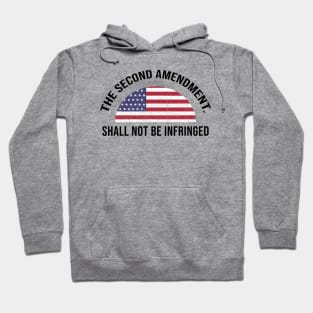 The Second Amendment - Shall not be Infringed Hoodie